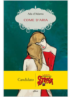 COME D'ARIA VINCITORE PREMIO STREGA 2023