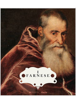 I FARNESE ARCHITETTURA, ARTE E POTERE