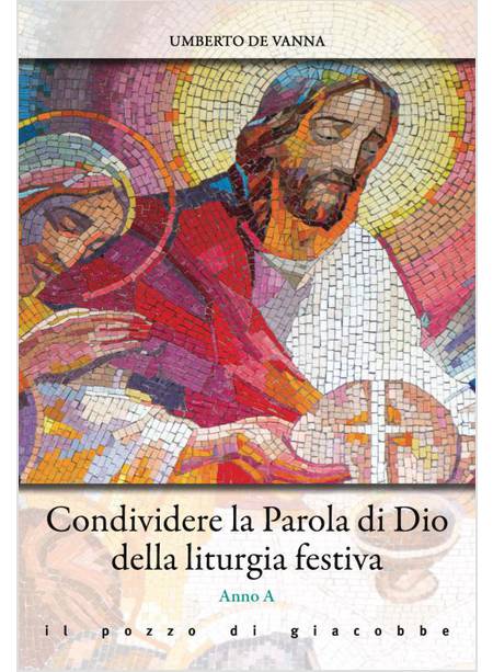 CONDIVIDERE LA PAROLA DI DIO DELLA LITURGIA FESTIVA ANNO A