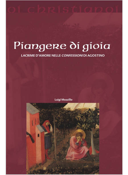 PIANGERE DI GIOIA LACRIME D'AMORE NELLE CONFESSIONI DI AGOSTINO