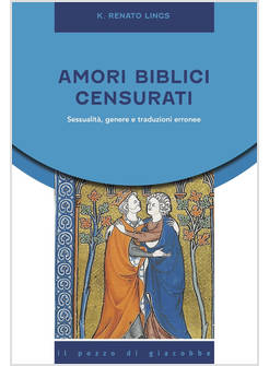 AMORI BIBLICI CENSURATI SESSUALITA', GENERE E TRADUZIONI ERRONEE