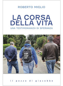 LA CORSA DELLA VITA UNA TESTIMONIANZA DI SPERANZA 