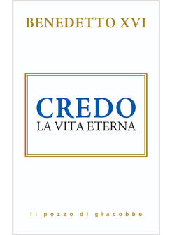 CREDO LA VITA ETERNA