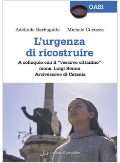 URGENZA DI RICOSTRUIRE. A COLLOQUIO CON IL «VESCOVO CITTADINO» MONS. LUIGI RENNA