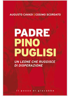 PADRE PINO PUGLISI UN LEONE CHE RUGGISCE DI DISPERAZIONE