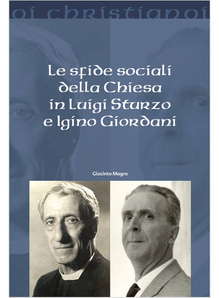 LE SFIDE SOCIALI DELLA CHIESA IN LUIGI STURZO E IGINO GIORDANI