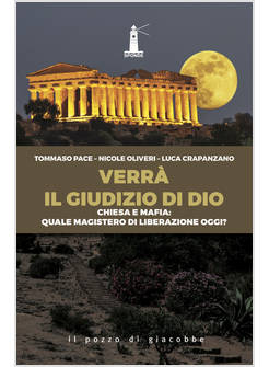 VERRA' IL GIUDIZIO DI DIO CHIESA E MAFIA: QUALE MAGISTERO DI LIBERAZIONE OGGI?