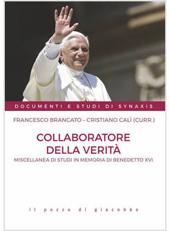 COLLABORATORE DELLA VERITA'. MISCELLANEA DI STUDI IN MEMORIA DI BENEDETTO XVI