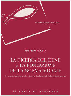 LA RICERCA DEL BENE E LA FONDAZIONE DELLA NORMA MORALE