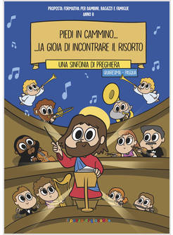 PIEDI IN CAMMINO... LA GIOIA DI INCONTRARE IL RISORTO