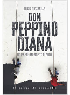 DON PEPPINO DIANA UN PRETE AFFAMATO DI VITA