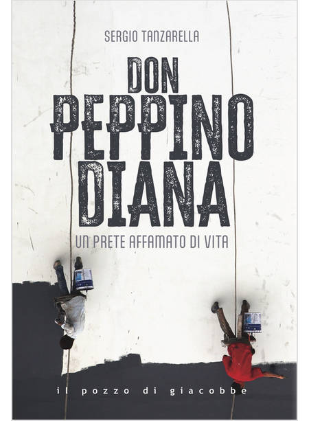 DON PEPPINO DIANA UN PRETE AFFAMATO DI VITA