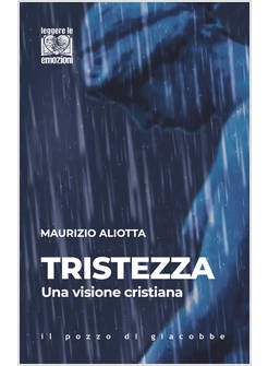 TRISTEZZA. UNA VISIONE CRISTIANA