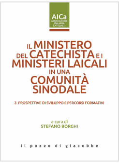 IL MINISTERO DEL CATECHISTA E I MINISTERI LAICALI IN UNA COMUNITA' SINODALE 
