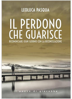 IL PERDONO CHE GUARISCE