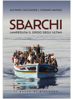 SBARCHI LAMPEDUSA IL GRIDO DEGLI ULTIMI