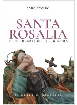 SANTA ROSALIA FEDE DUBBI RITI LEGGENDA