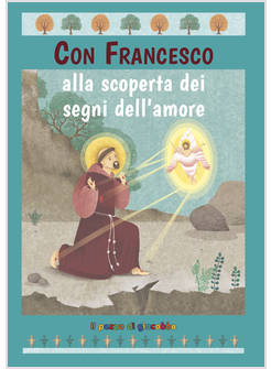 CON FRANCESCO ALLA SCOPERTA DEI SEGNI DELL'AMORE