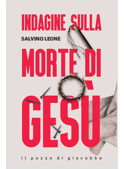 INDAGINE SULLA MORTE DI GESU'