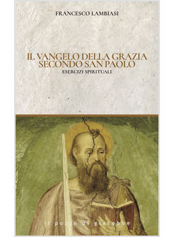 IL VANGELO DI GRAZIA SECONDO SAN PAOLO. ESERCIZI SPIRITUALI