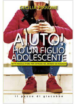 AIUTO! HO UN FIGLIO ADOLESCENTE