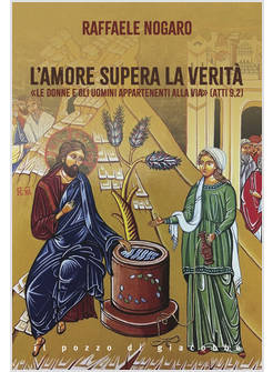 L'AMORE SUPERA LA VERITA'. LE DONNE E GLI UOMINI APPARTENENTI ALLA VIA