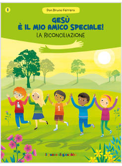 GESU' E' IL MIO AMICO SPECIALE! LA RICONCILIAZIONE