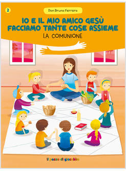 IO E IL MIO AMICO GESU' FACCIAMO TANTE COSE ASSIEME LA COMUNIONE