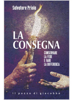 LA CONSEGNA CONSERVARE LA FEDE E FARE LA DIFFERENZA