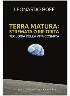 TERRA MATURA: STREMATA O RIFIORITA. TEOLOGIA DELLA VITA COSMICA