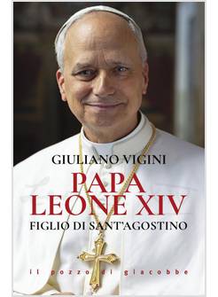 PAPA LEONE XIV FIGLIO DI SANT'AGOSTINO
