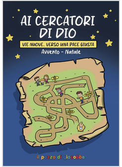 AI CERCATORI DI DIO. AVVENTO NATALE. VIE NUOVE... VERSO UNA PACE GIUSTA