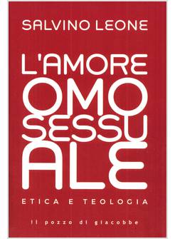 L'AMORE OMOSESSUALE ETICA E TEOLOGIA