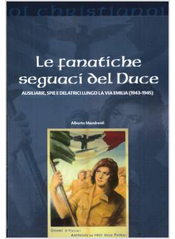 LE FANATICHE SEGUACI DEL DUCE 