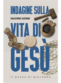 INDAGINE SULLA VITA DI GESU'