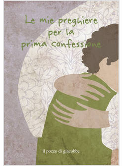 LE MIE PREGHIERE PER LA PRIMA CONFESSIONE