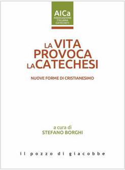 LA VITA PROVOCA LA CATECHESI NUOVE FORME DI CRISTIANESIMO