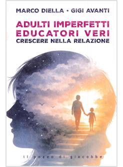 ADULTI IMPERFETTI EDUCATORI VERI