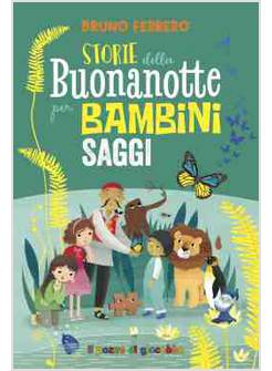 STORIE DELLA BUONANOTTE PER BAMBINI SAGGI. EDIZ. ILLUSTRATA