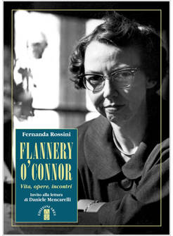 FLANNERY O'CONNOR. VITA, OPERE, INCONTRI