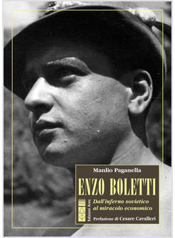 ENZO BOLETTI. DALL'INFERNO SOVIETICO AL MIRACOLO ECONOMICO