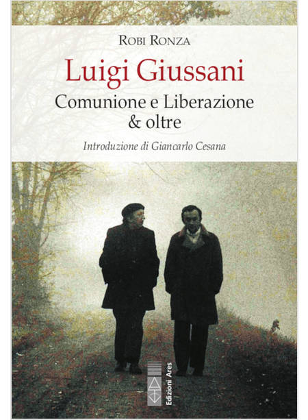 LUIGI GIUSSANI. COMUNIONE E LIBERAZIONE & OLTRE