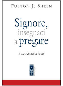SIGNORE, INSEGNACI A PREGARE