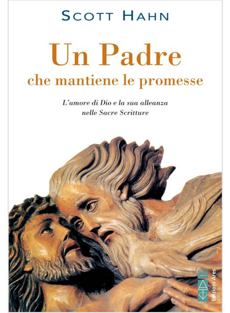 UN PADRE CHE MANTIENE LE PROMESSE. L'AMORE DI DIO E LA SUA ALLEANZA