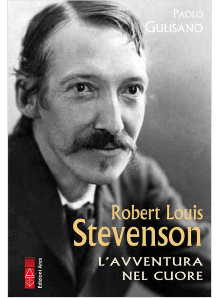 ROBERT LUIS STEVENSON L'AVVENTURA NEL CUORE