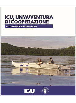 ICU, UN'AVVENTURA DI COOPERAZIONE. SULLE ORME DI UMBERTO FARRI