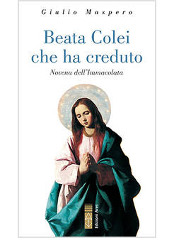 BEATA COLEI CHE HA CREDUTO NOVENA DELL'IMMACOLATA