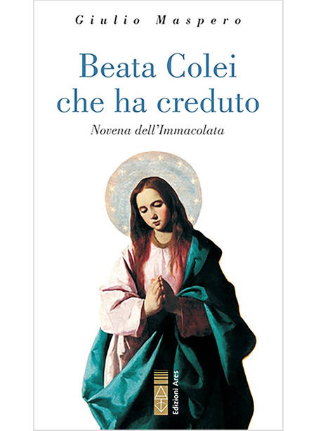 BEATA COLEI CHE HA CREDUTO NOVENA DELL'IMMACOLATA