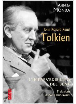 JOHN RONALD REUEL TOLKIEN L'IMPREVEDIBILITA' DEL BENE
