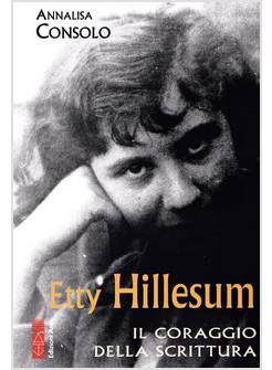 ETTY HILLESUM IL CORAGGIO DELLA SCRITTURA